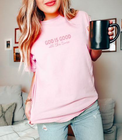 GOD IS GOOD, all the time - Comfort Colors Tee